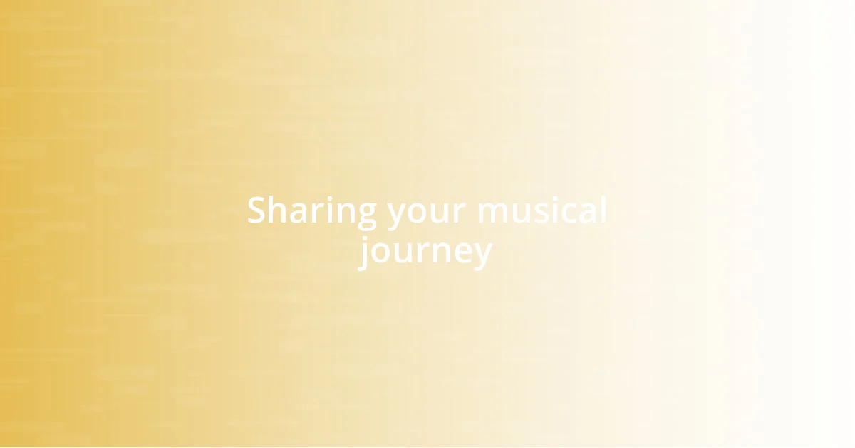 Sharing your musical journey