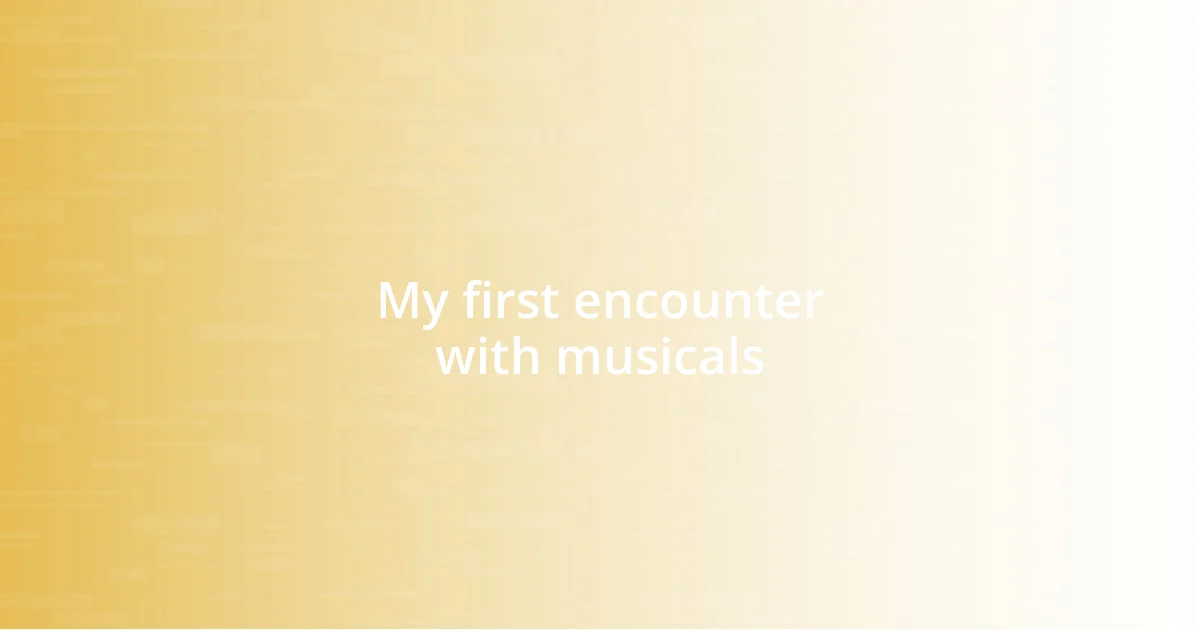 My first encounter with musicals