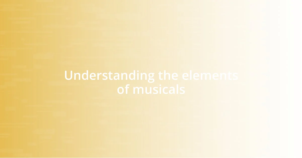 Understanding the elements of musicals