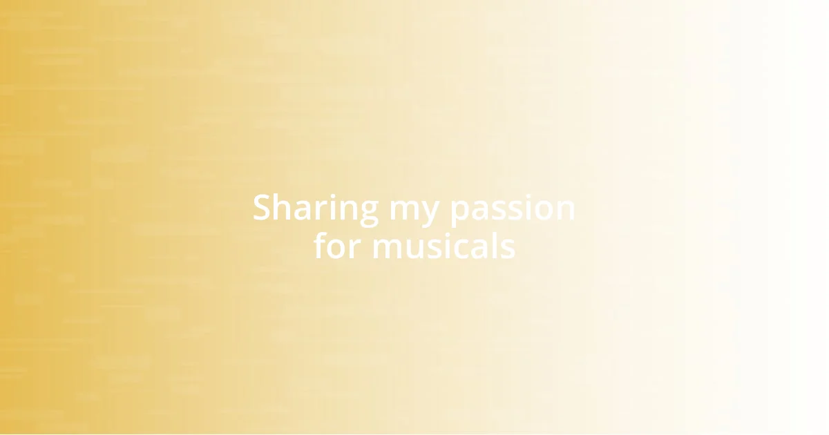 Sharing my passion for musicals