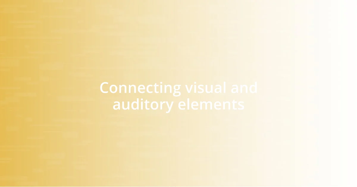 Connecting visual and auditory elements