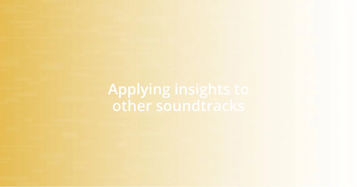 Applying insights to other soundtracks