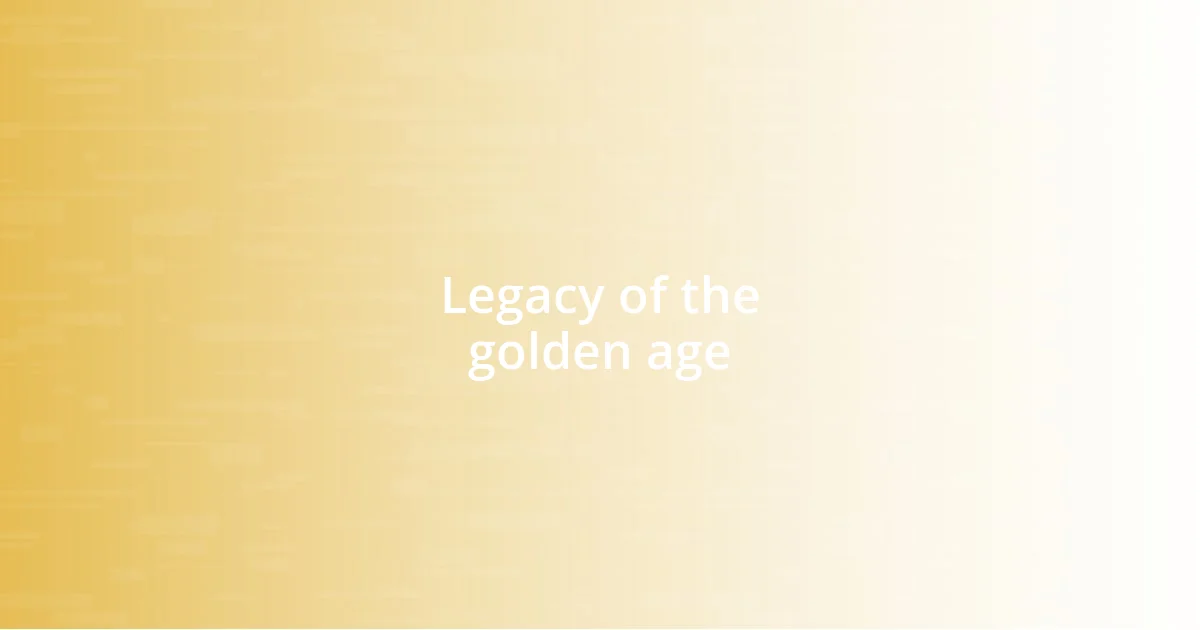 Legacy of the golden age