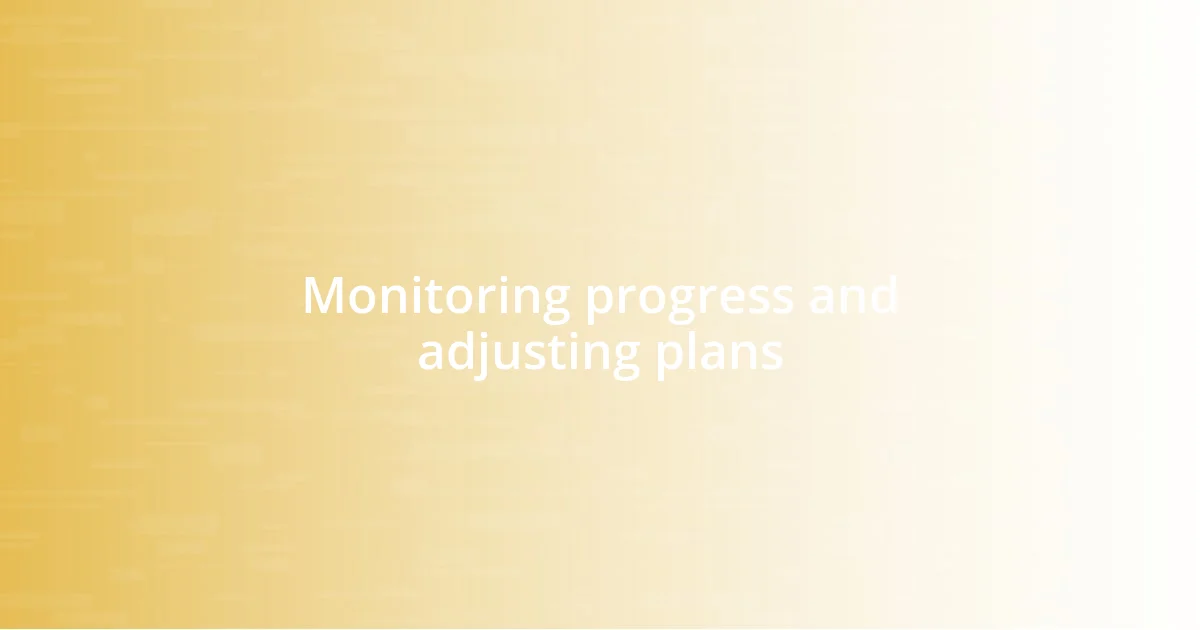 Monitoring progress and adjusting plans