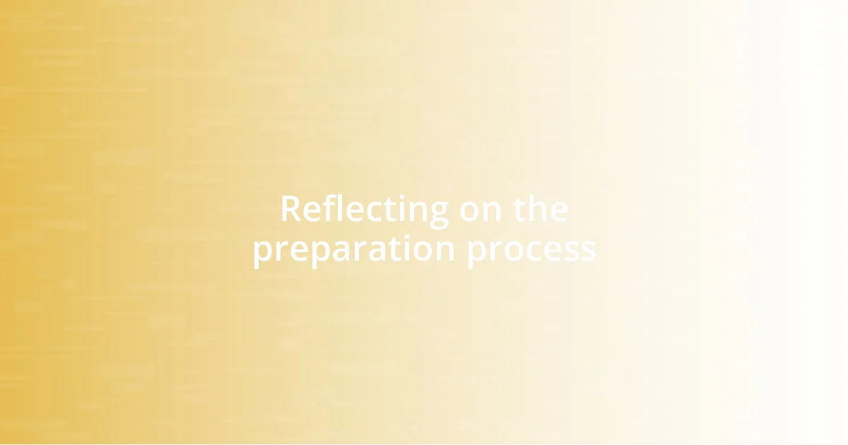 Reflecting on the preparation process