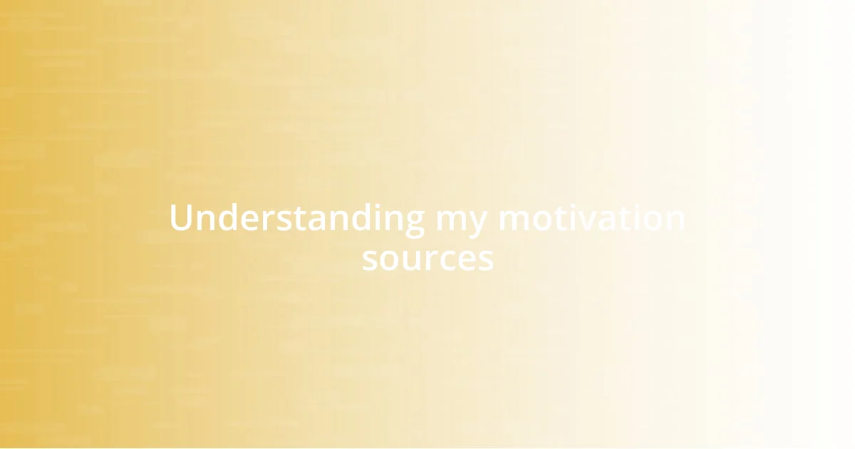 Understanding my motivation sources