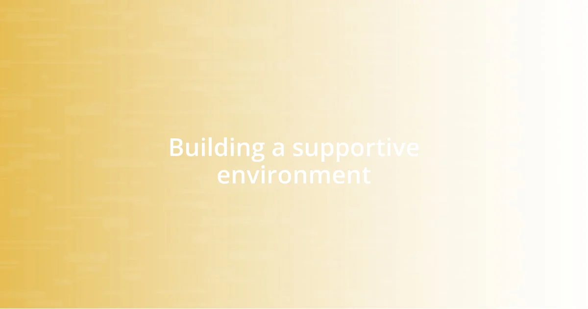 Building a supportive environment