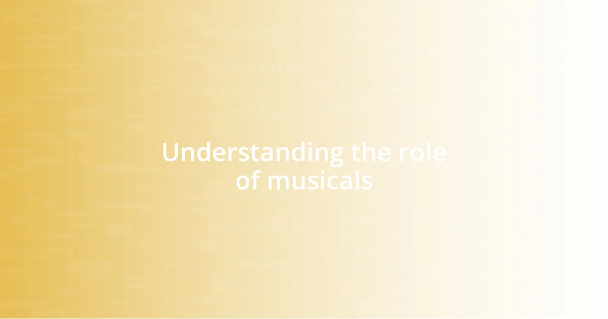 Understanding the role of musicals