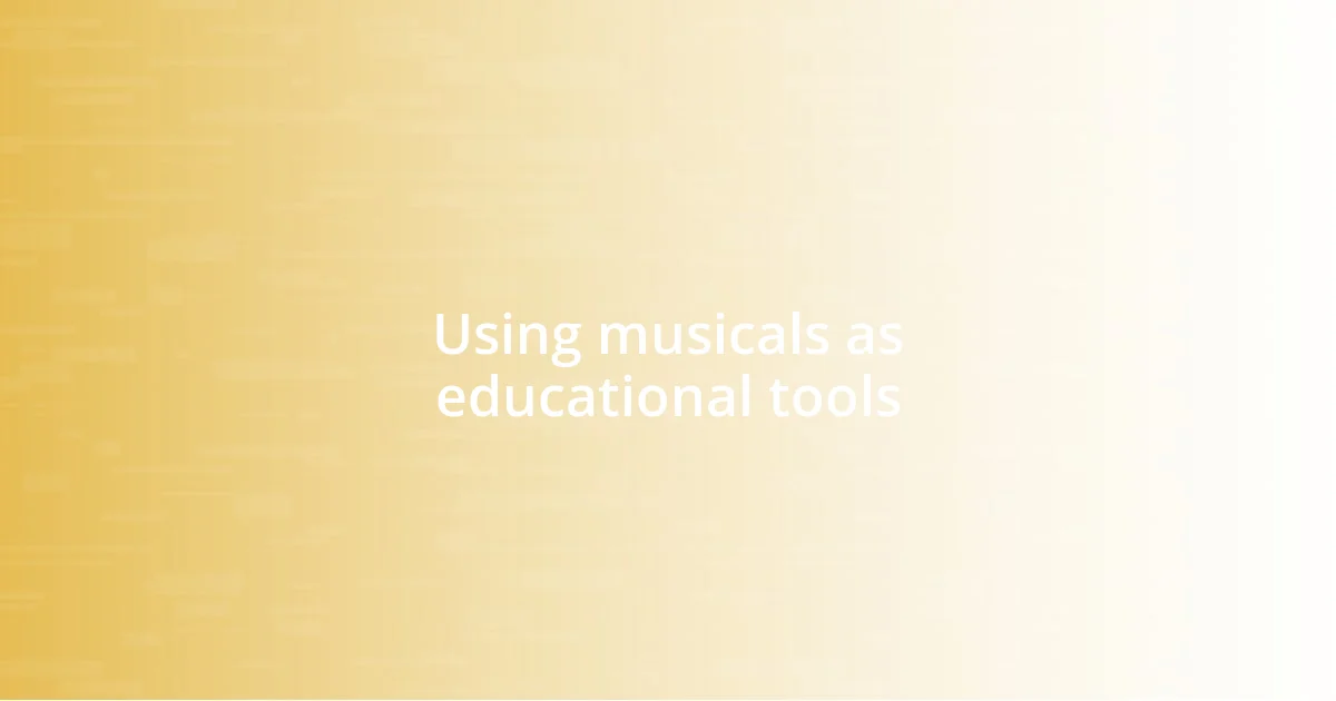 Using musicals as educational tools