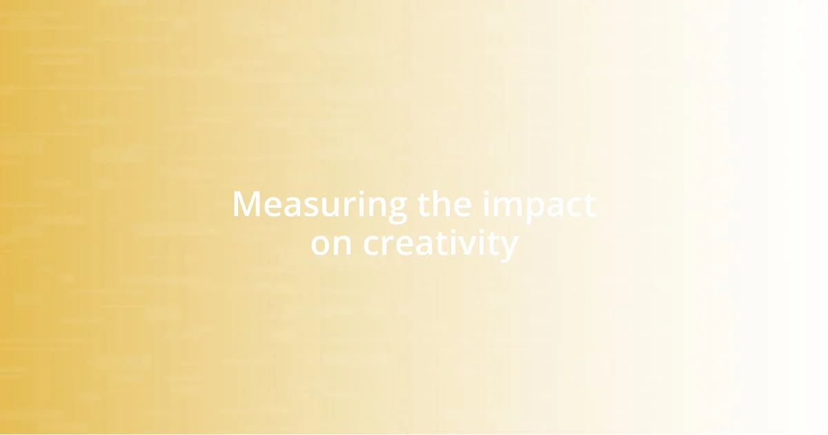 Measuring the impact on creativity