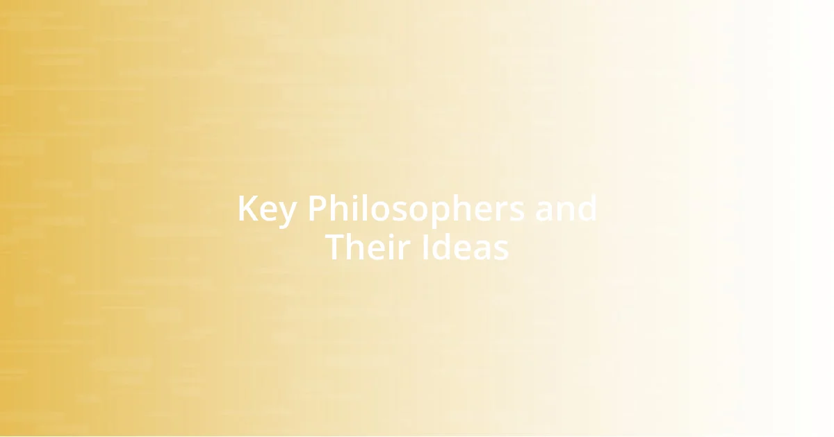 Key Philosophers and Their Ideas