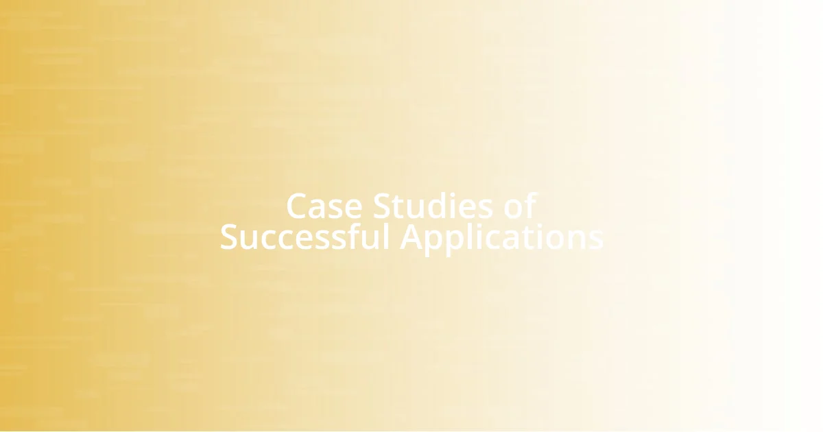 Case Studies of Successful Applications