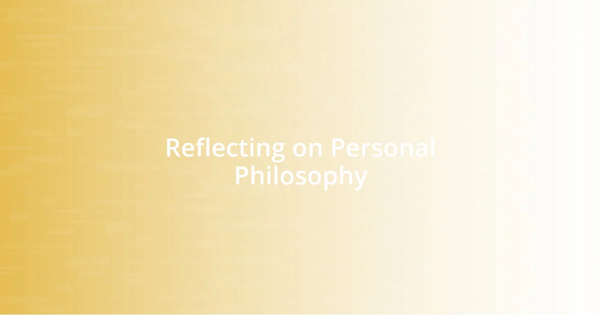 Reflecting on Personal Philosophy