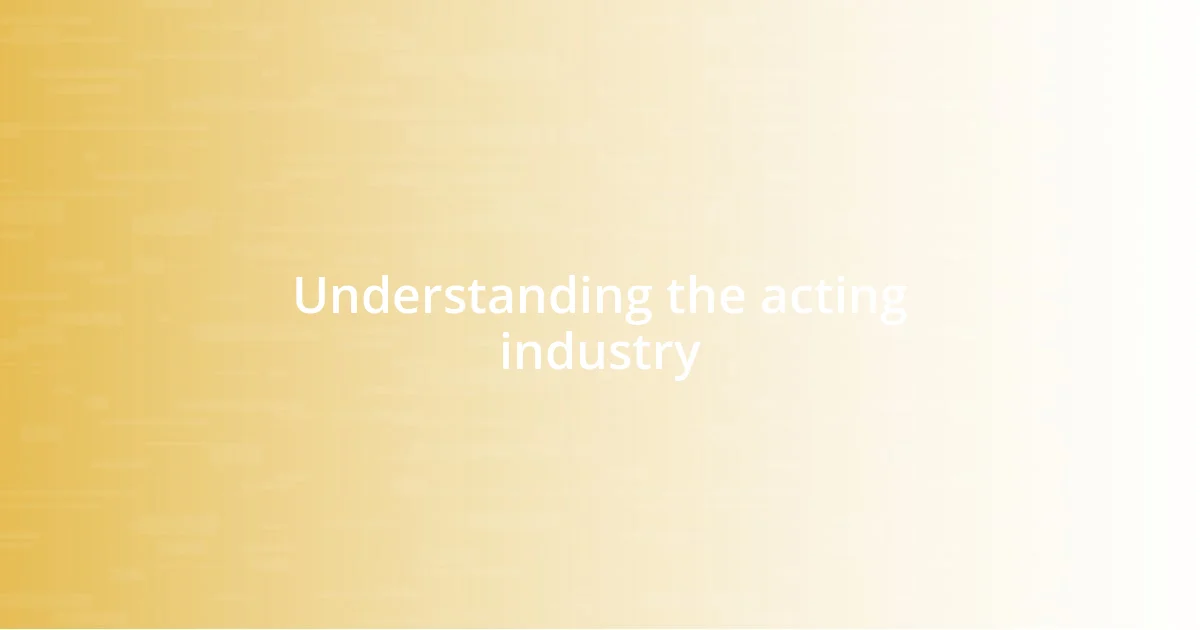 Understanding the acting industry