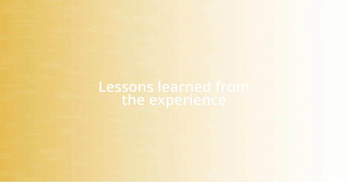 Lessons learned from the experience