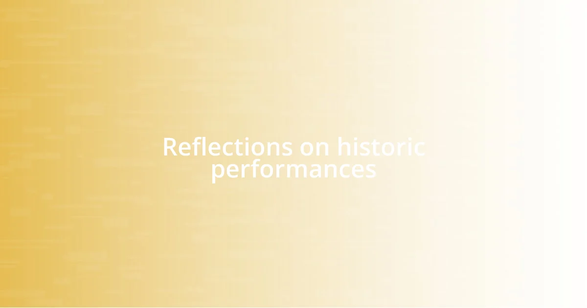 Reflections on historic performances