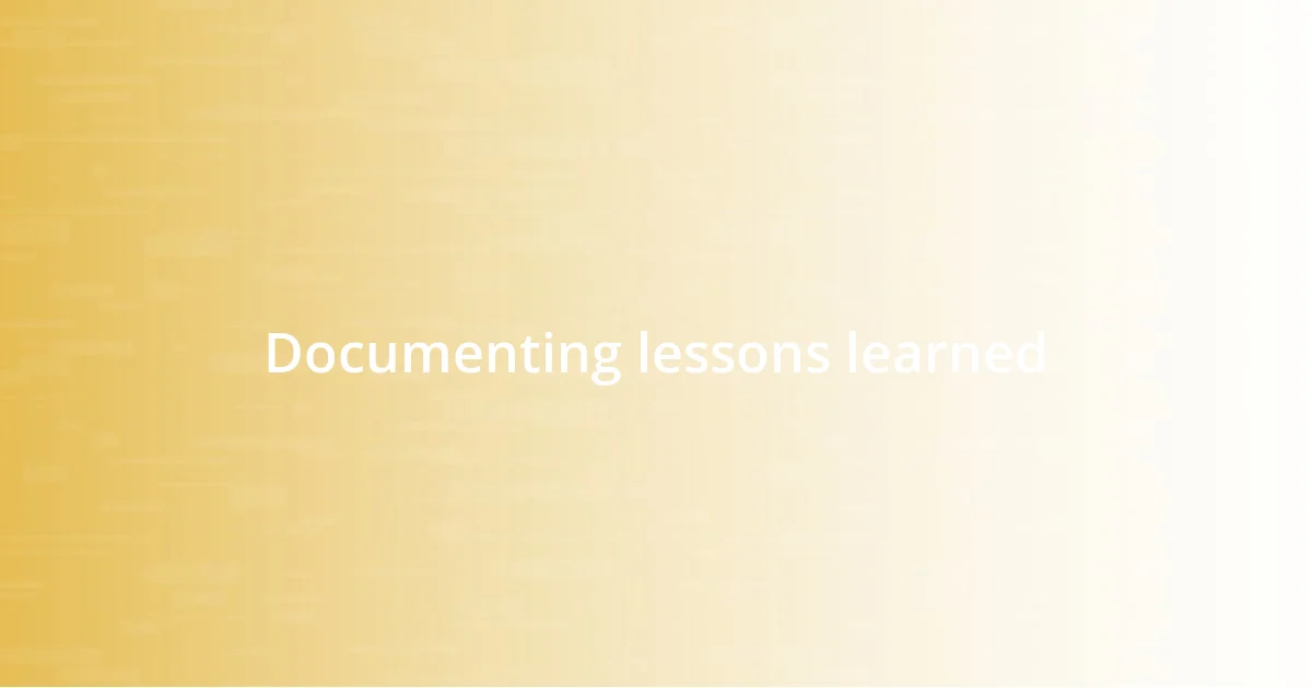 Documenting lessons learned