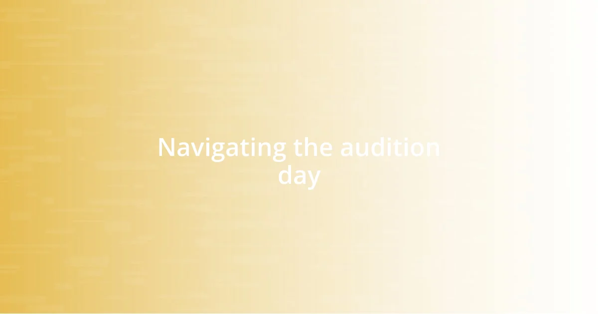 Navigating the audition day