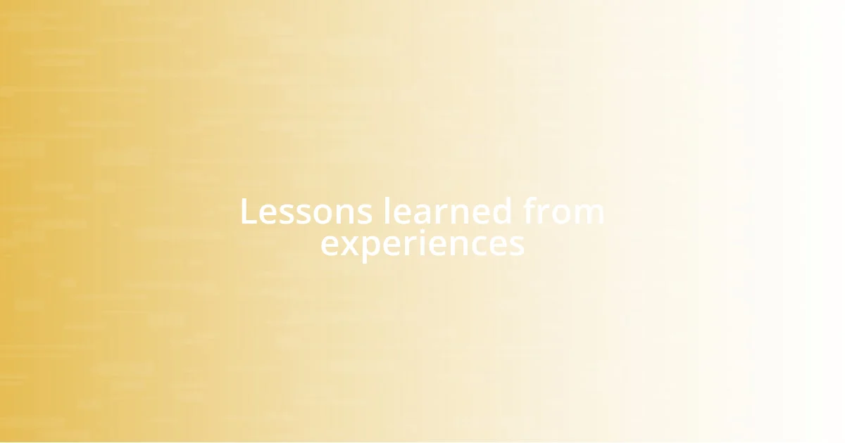 Lessons learned from experiences