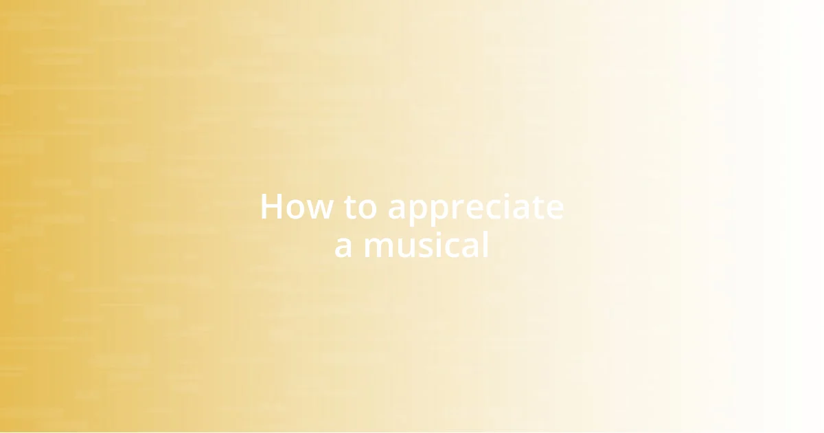 How to appreciate a musical