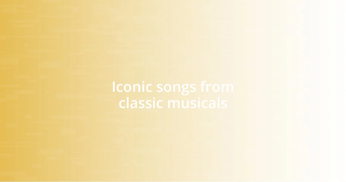 Iconic songs from classic musicals