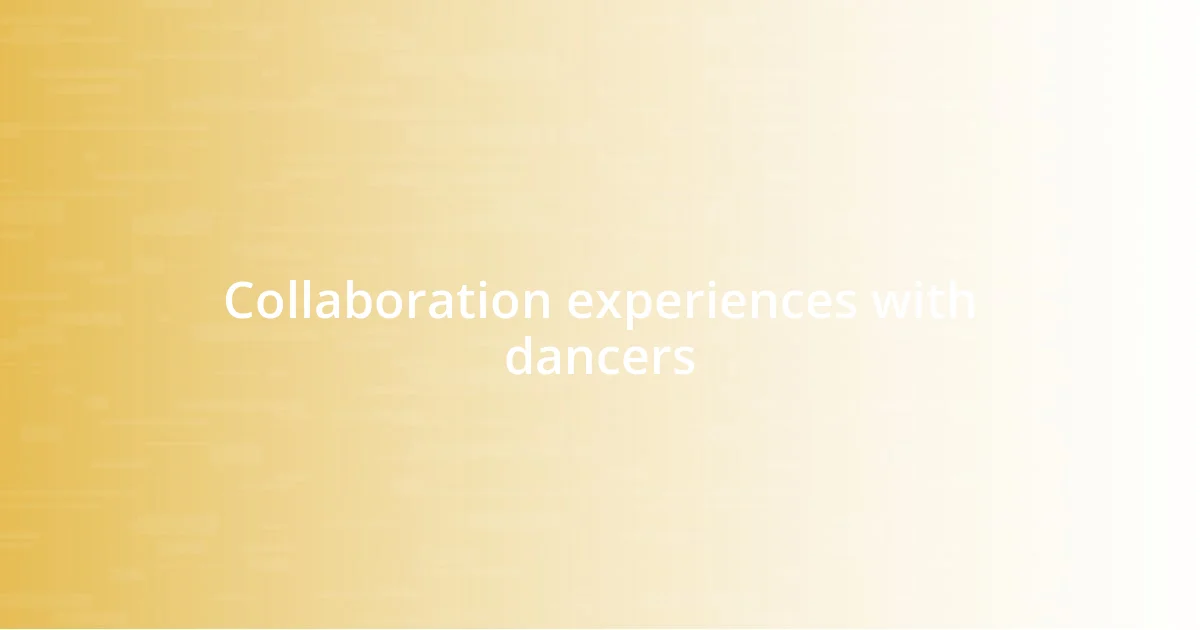 Collaboration experiences with dancers