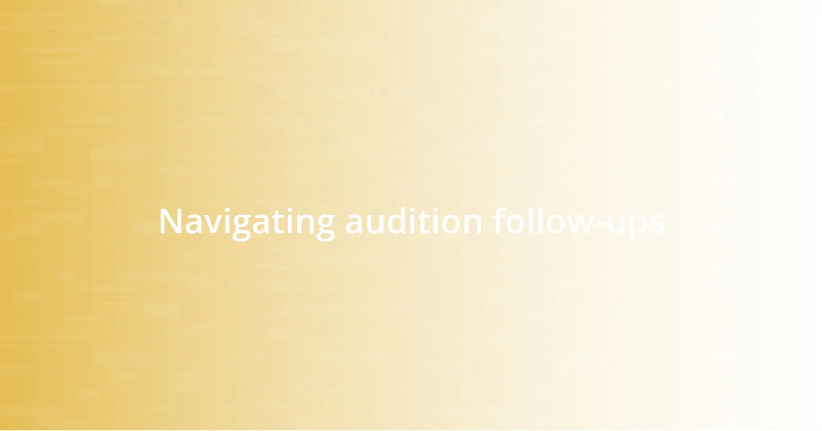 Navigating audition follow-ups