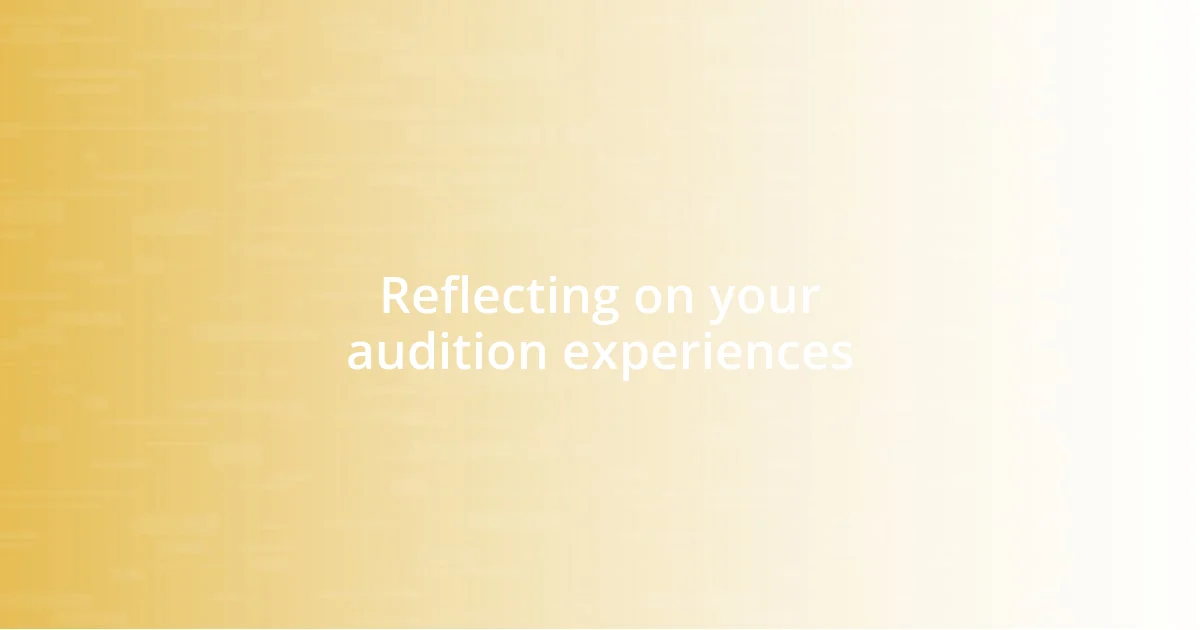 Reflecting on your audition experiences