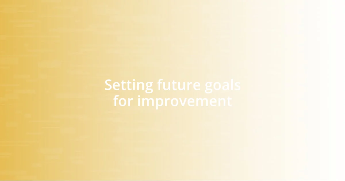 Setting future goals for improvement