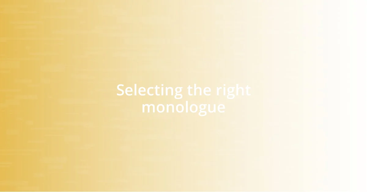 Selecting the right monologue