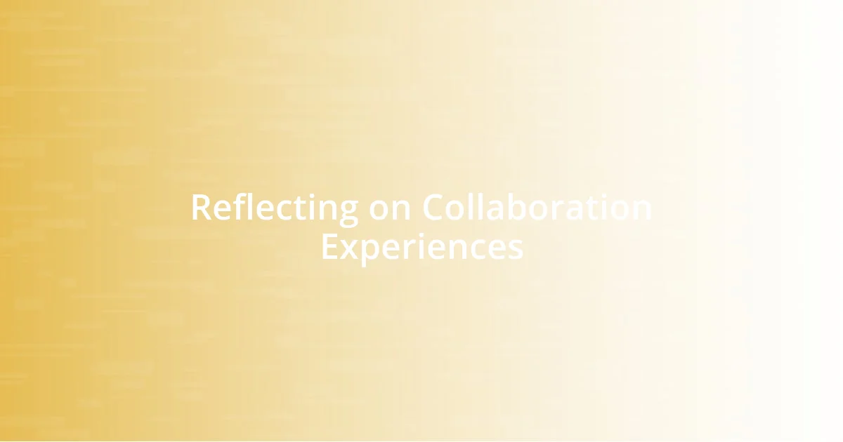 Reflecting on Collaboration Experiences