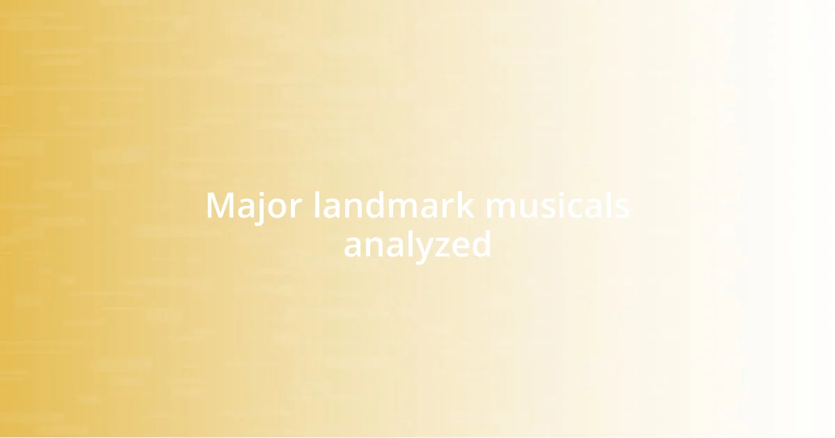 Major landmark musicals analyzed