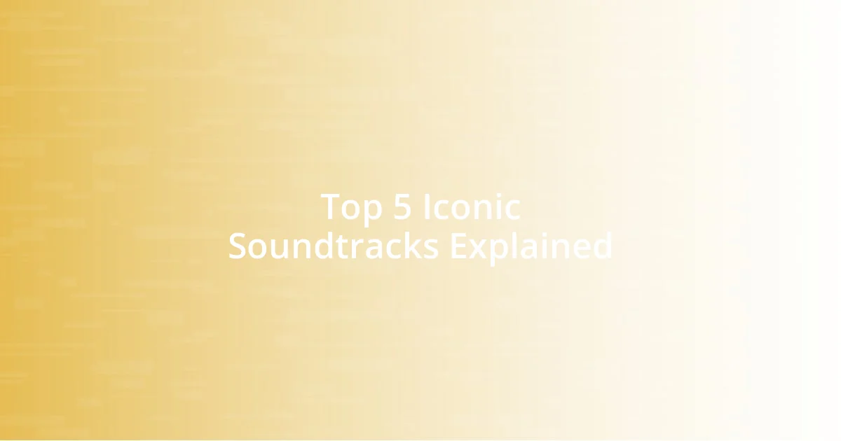 Top 5 Iconic Soundtracks Explained