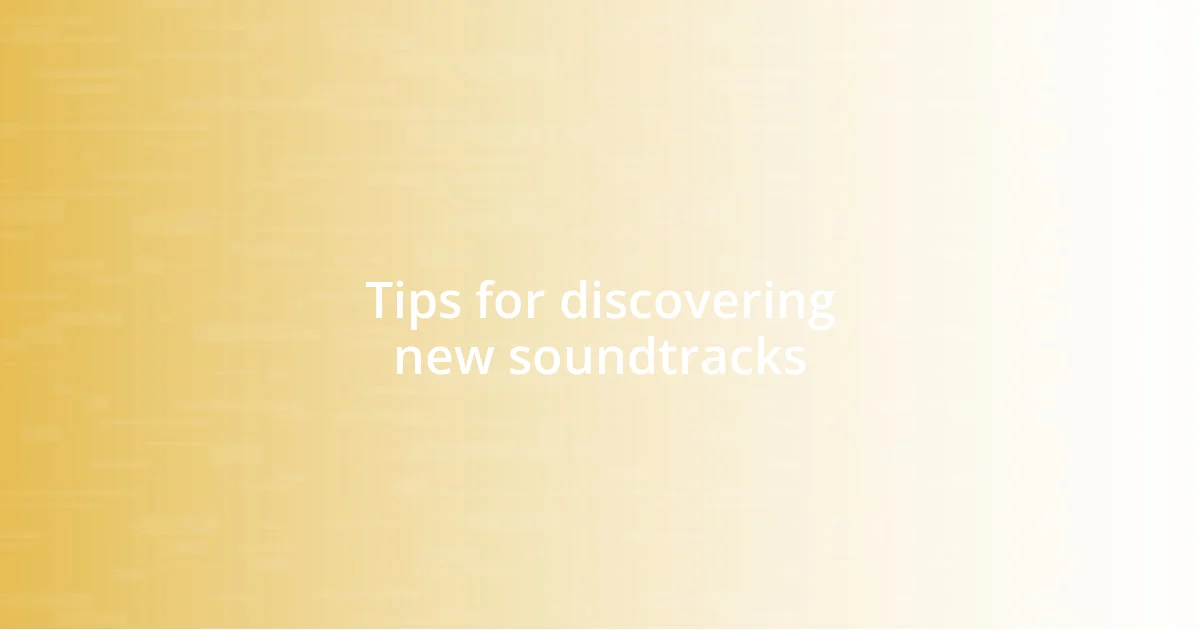 Tips for discovering new soundtracks