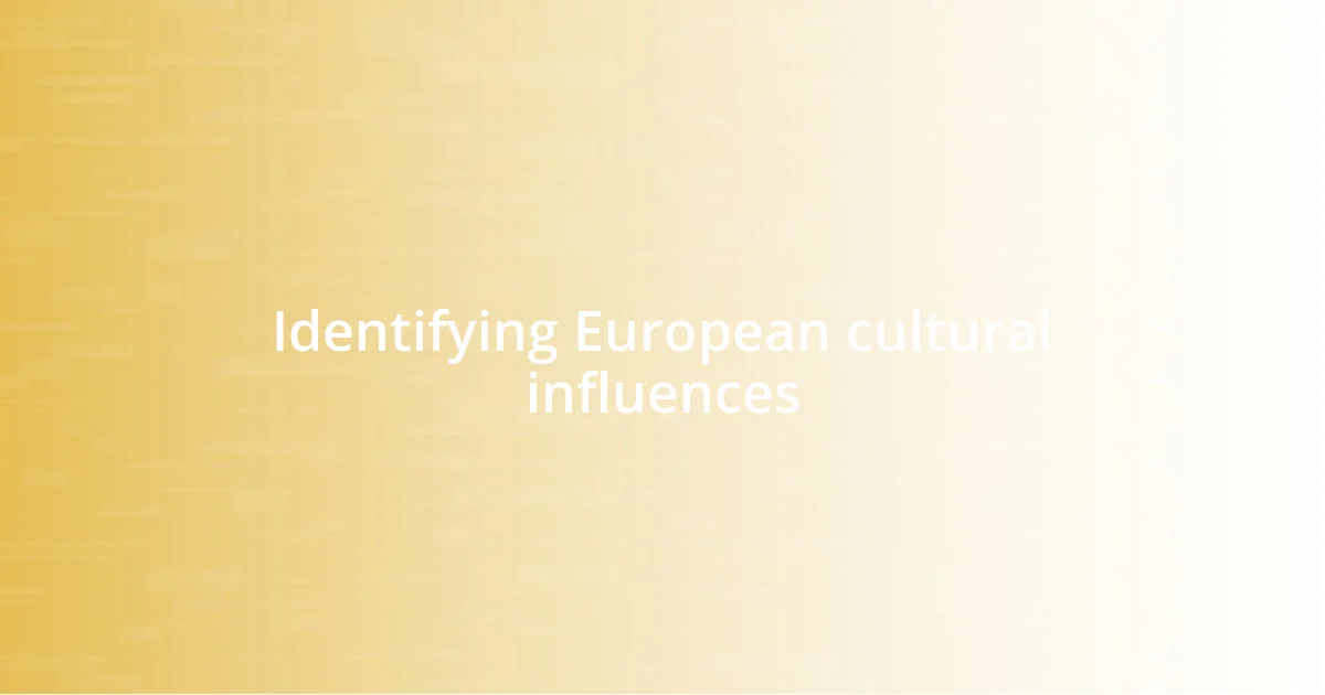 Identifying European cultural influences