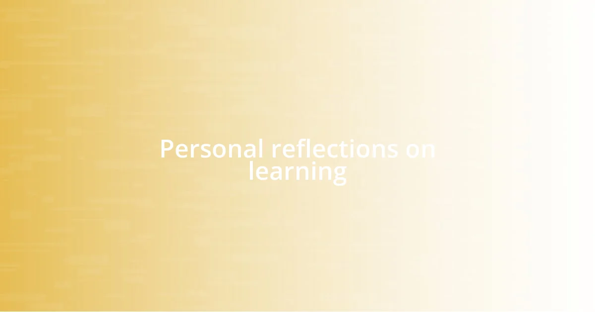 Personal reflections on learning