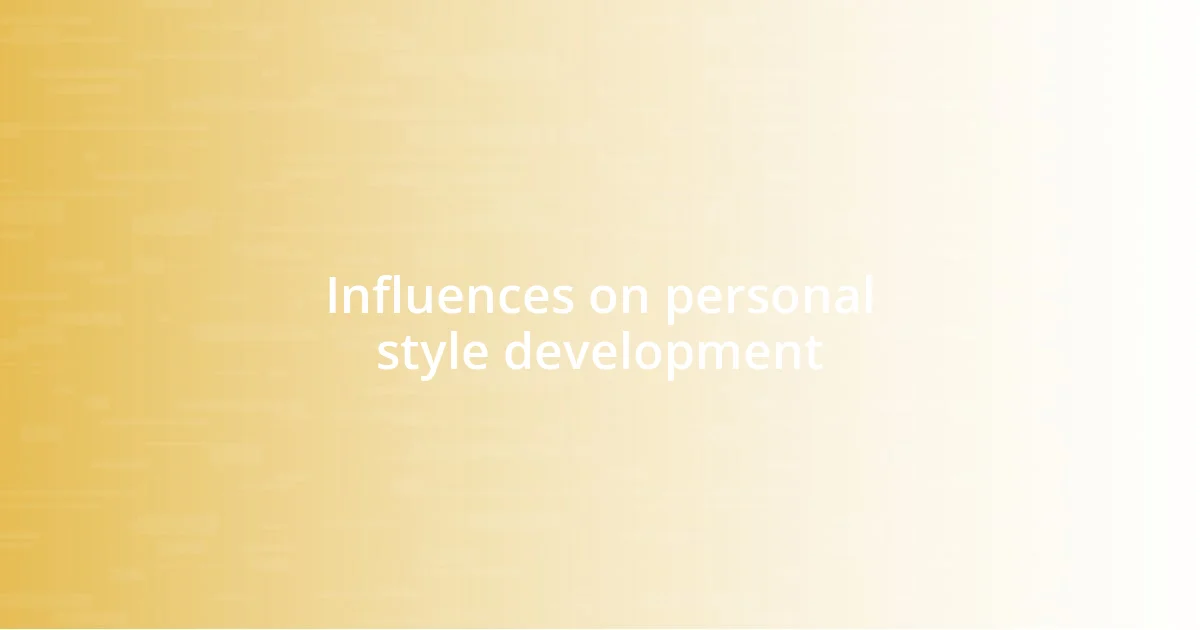 Influences on personal style development