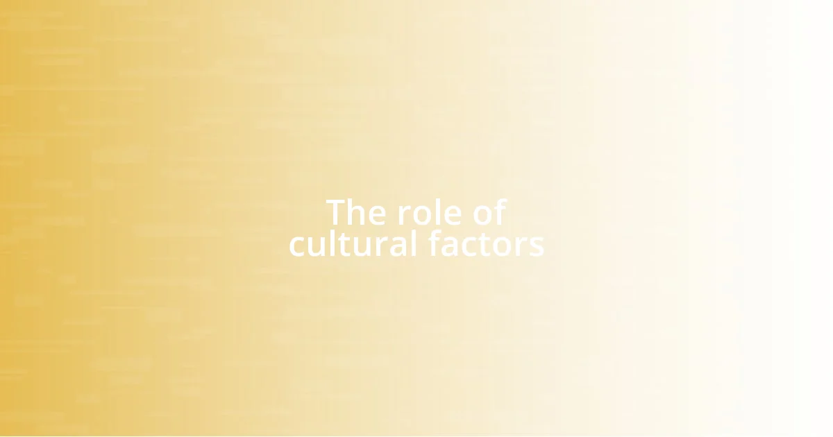 The role of cultural factors