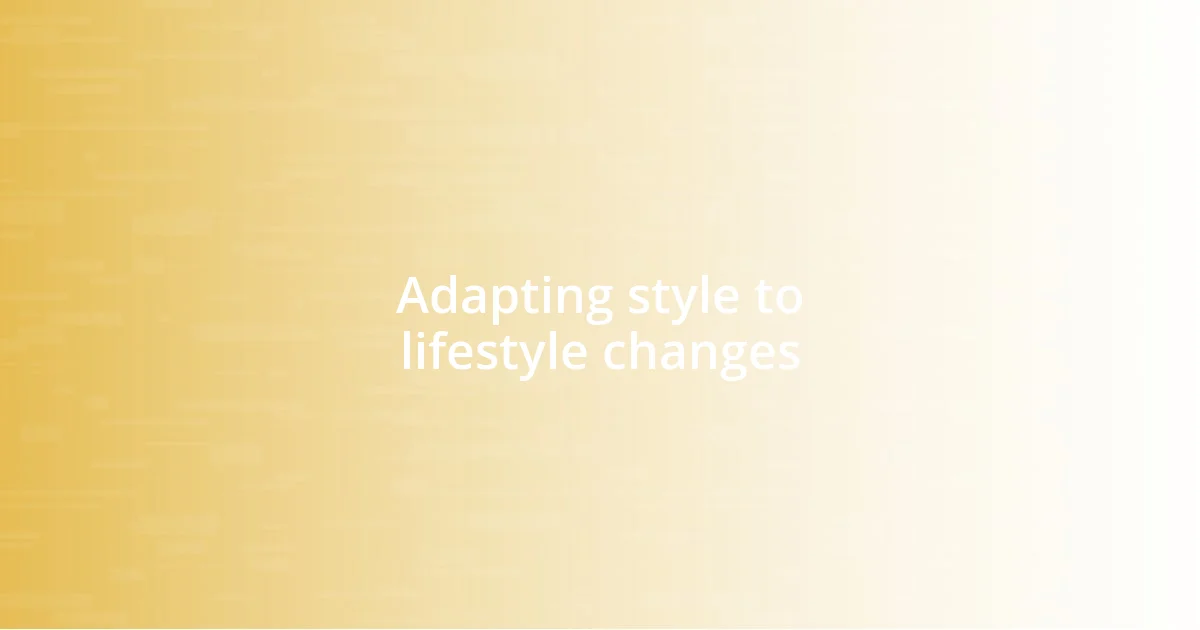 Adapting style to lifestyle changes