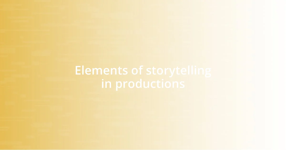 Elements of storytelling in productions