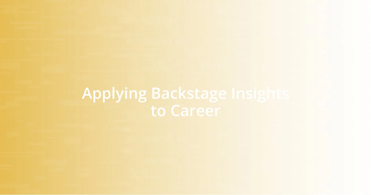 Applying Backstage Insights to Career