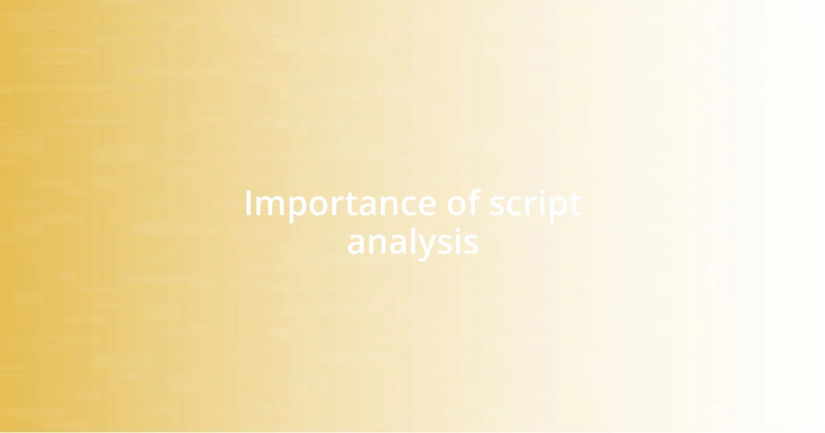 Importance of script analysis