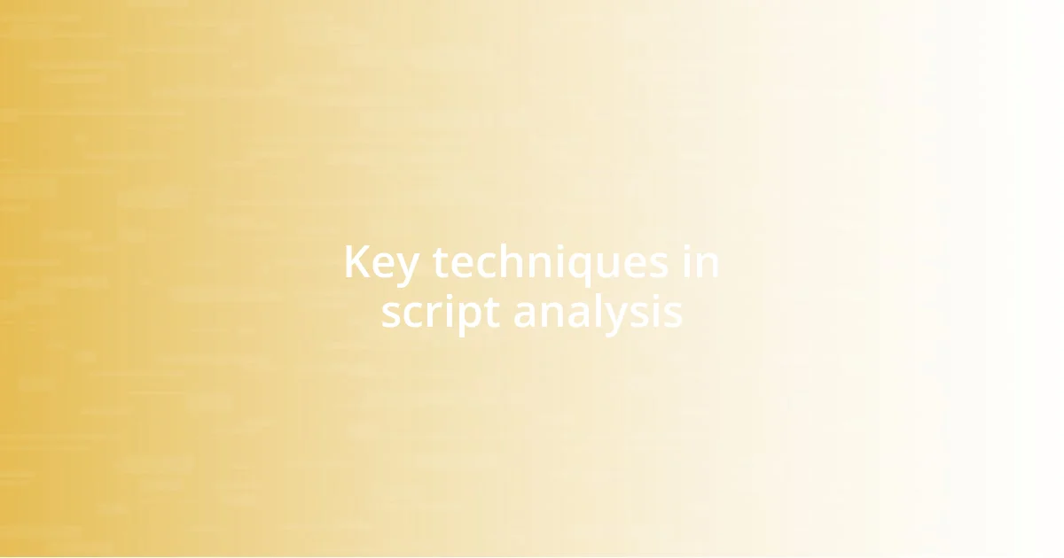 Key techniques in script analysis