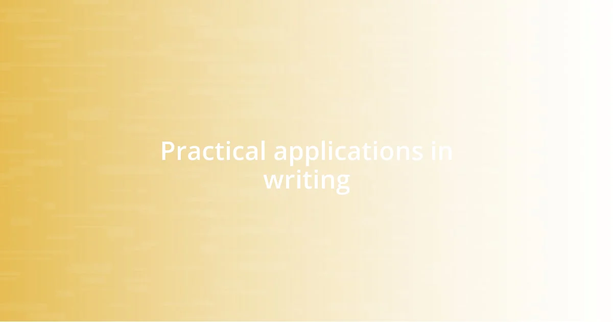 Practical applications in writing