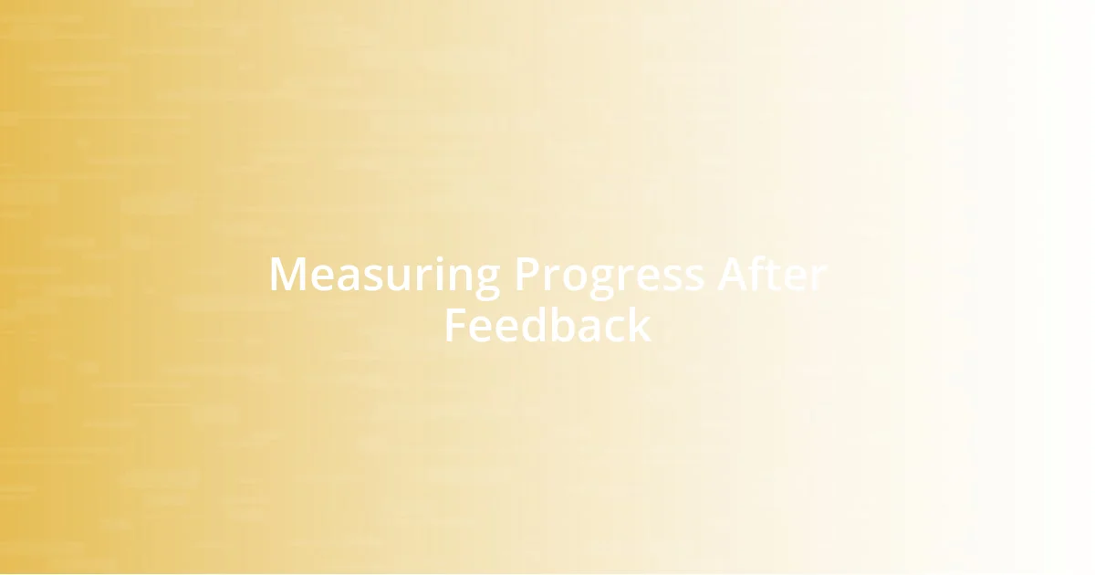 Measuring Progress After Feedback