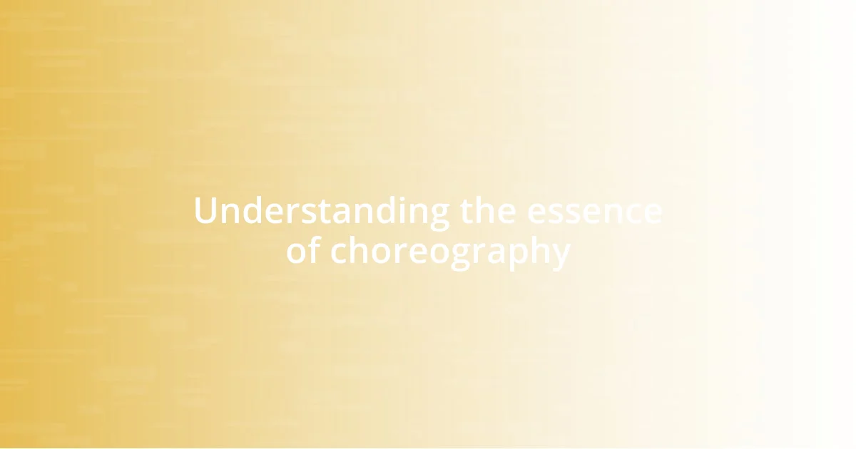 Understanding the essence of choreography