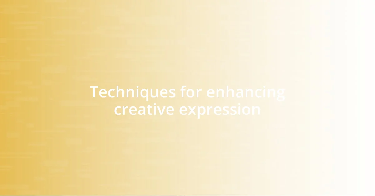 Techniques for enhancing creative expression