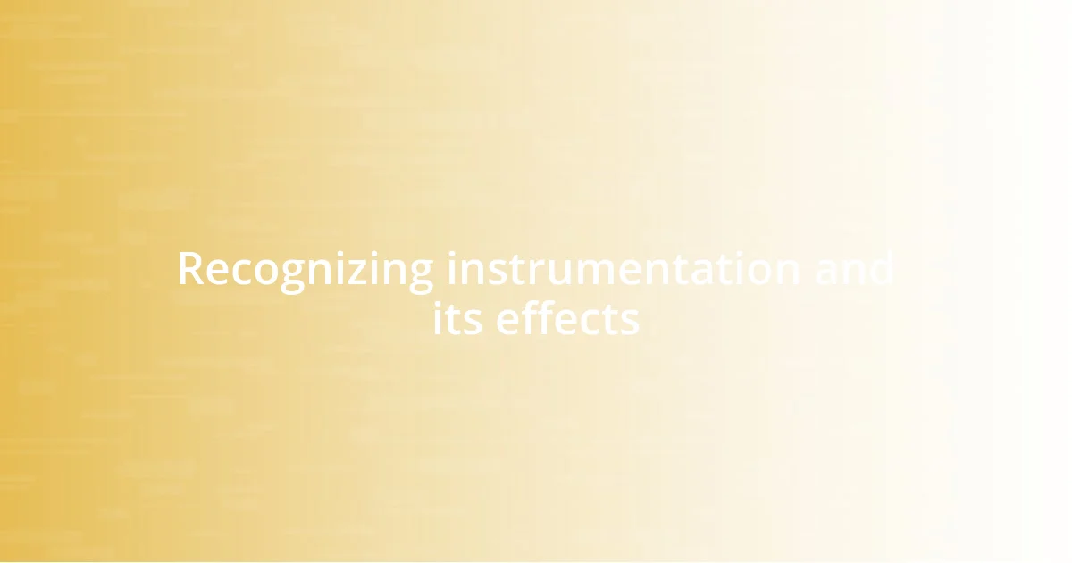 Recognizing instrumentation and its effects