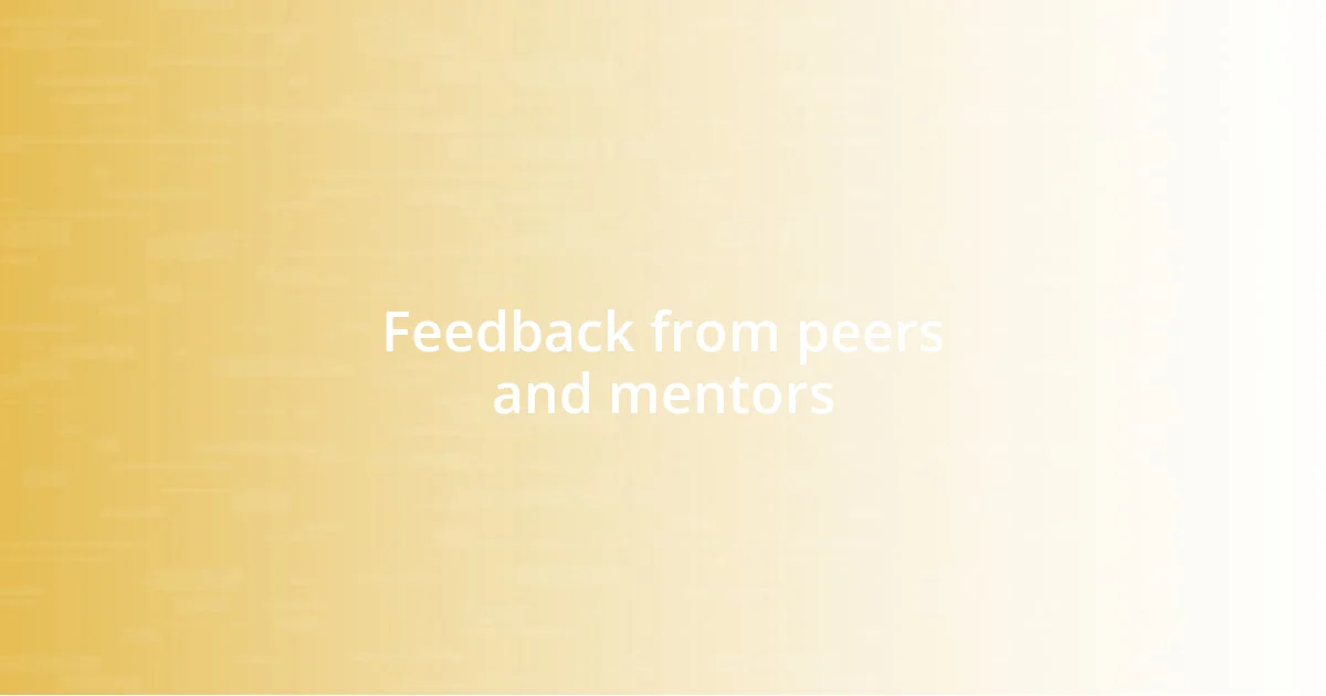 Feedback from peers and mentors