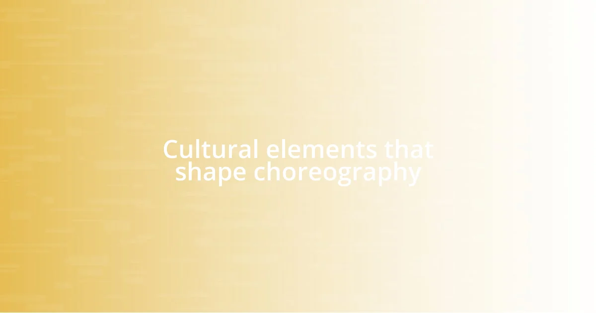 Cultural elements that shape choreography